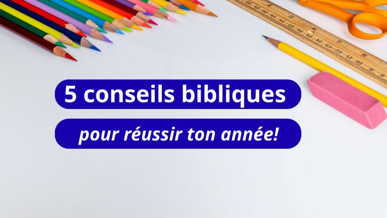 5 conseils bibliques pour reussir son année scolaire